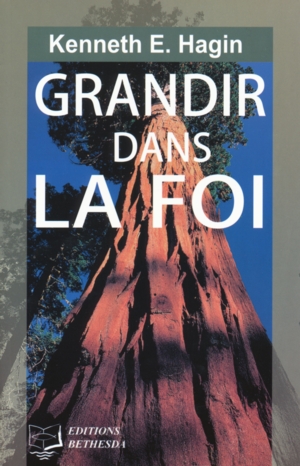 Grandir dans la foi - Hagin Kenneth