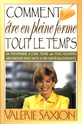 Comment �tre en forme tout le temps - Saxion Val�rie