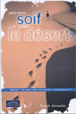 Avez vous soif de quitter le d�sert? - Alexandre Franck