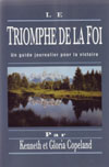 Le triomphe de la foi � Un guide journalier pour la victoire! - Copeland Kenneth et Gloria