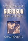 Si vous avez besoin de gu�rison, faites ces choses - Roberts Oral