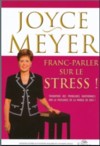 Franc-parler sur le stress - Meyer Joyce