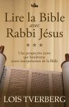 Illustration: Lire la Bible avec Rabbi Jsus  Une perspective juive qui bouleverse notre interprtation de la Bible