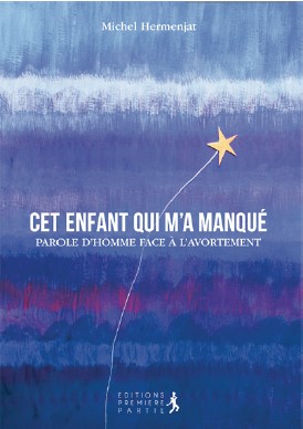 Illustration: Cet enfant qui m'a manqué - Parole d'homme face à l'avortement