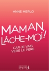 Illustration: Maman, lche-moi!   Car je vais vers le Pre 