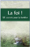 Illustration: La foi! - 101 secrets pour la fortifier