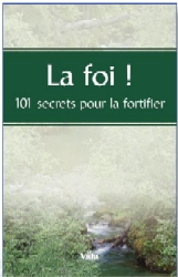 Illustration: La foi! - 101 secrets pour la fortifier