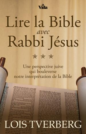 Illustration: Lire la Bible avec Rabbi Jésus  Une perspective juive qui bouleverse notre interprétation de la Bible