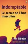 Illustration: Indomptable [dition de poche] Le secret de lme masculine (version POCHE)