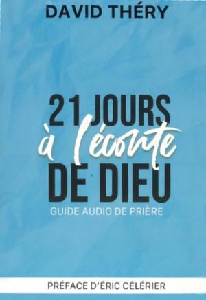 Illustration: 21 jours a l'écoute de Dieu Guide audio de prière - Préface d'Eric Célérier