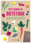 Illustration: Petit manuel de diététique spirituelle Adoptez une joyeuse discipline pour une bonne santé physique et spirituelle