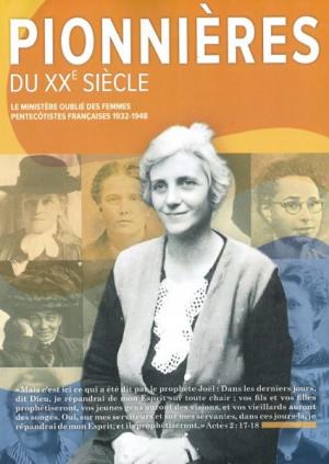 Illustration: Pionnières du xxeme siècle. Le ministère des femmes pentecôtistes françaises jusqu'en 1948. Format magazine.