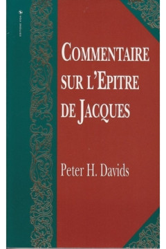 Commentaire sur l'&eacute;p&icirc;tre de Jacques - Peter H. Davids