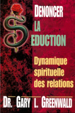 D&eacute;noncer la s&eacute;duction - Dr Gary Greenwald