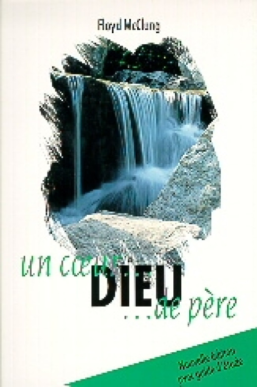 Dieu un coeur de père - Floyd McClung