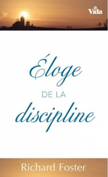Eloges de la discipline - Richard Foster