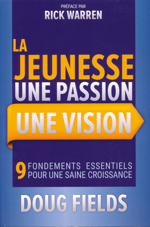 La jeunesse une passion une vision - Doug Fields
