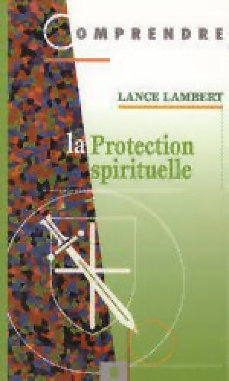 La protection spirituelle - Lance Lambert