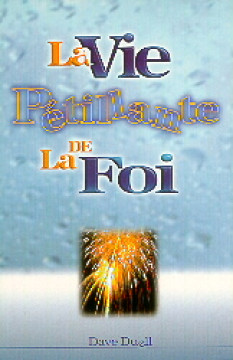 La vie p&eacute;tillante de la foi - Dave Duell