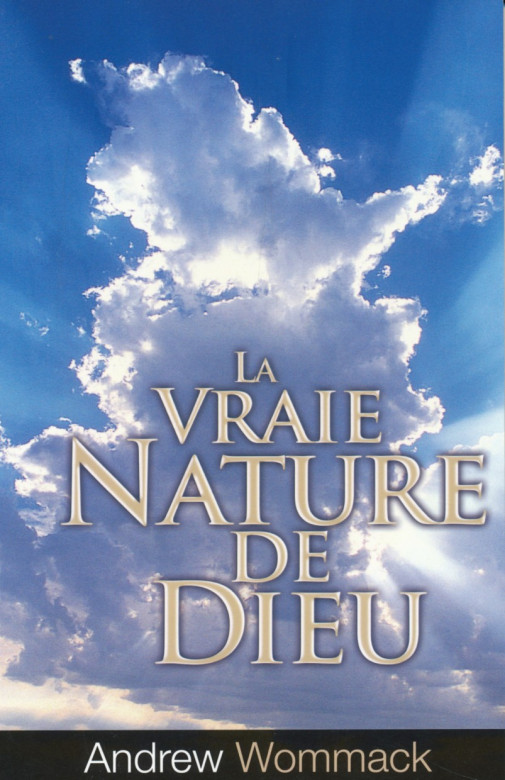 La vraie nature de Dieu - Andrew Wommack
