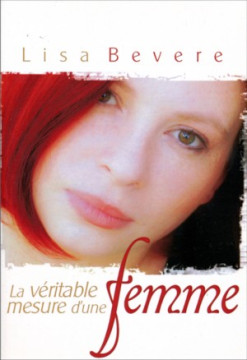 La v&eacute;ritable mesure d'une femme - Lisa Bevere