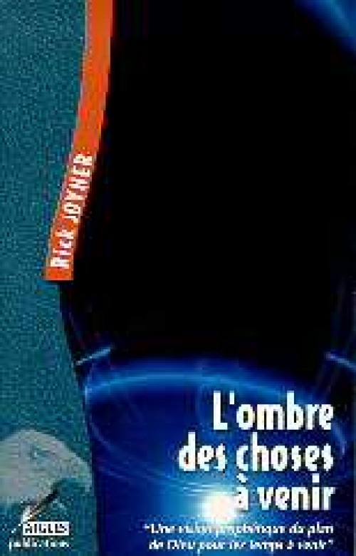 L'ombre des choses à venir - Rick Joyner