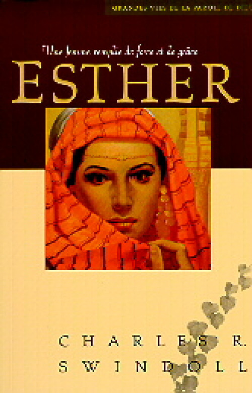 Esther une femme remplie de force et de grâce - Charles Swindoll
