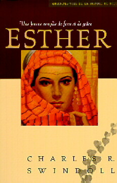 Esther une femme remplie de force et de gr&acirc;ce - Charles Swindoll