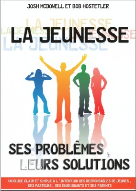 Jeunesse ses problèmes, leurs solutions - Josh McDowell