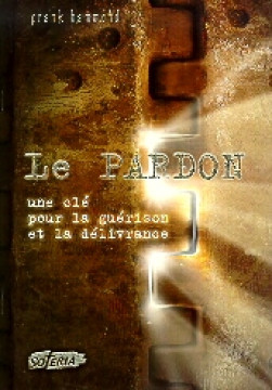 Le pardon, une cl&eacute; pour la gu&eacute;rison et la d&eacute;livrance - Frank Hammond