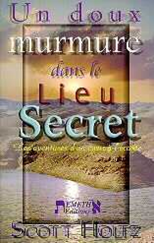 Un doux murmure dans le lieu secret - Scott Holtz