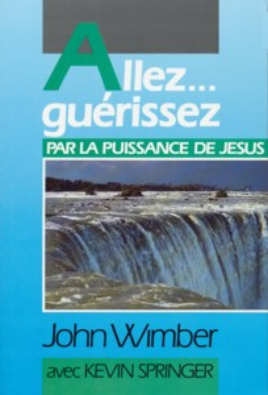 Allez guérissez! - John Wimber