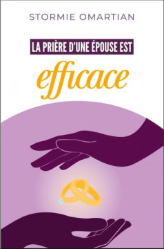 La Pri&egrave;re d'une &eacute;pouse est efficace - Stormie Omartian