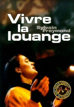 Vivre la louange - Sylvain Freymond