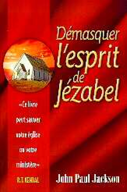 Démasquer l'esprit de Jézabel - John Paul Jackson