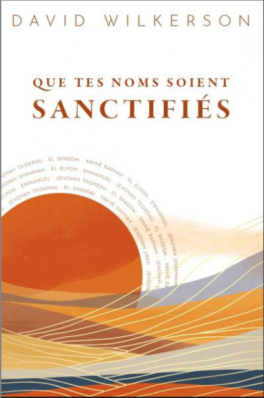 Que tes noms soient sanctifiés - David Wilkerson