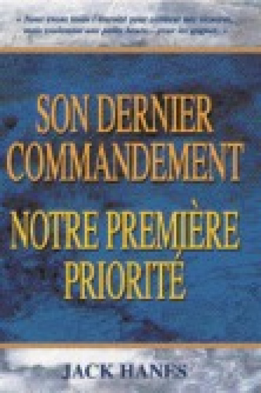 Son dernier commandement, notre première priorité - Jack Hanes
