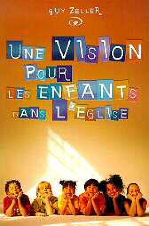 Une vision pour les enfants dans l'Eglise - Guy Zeller