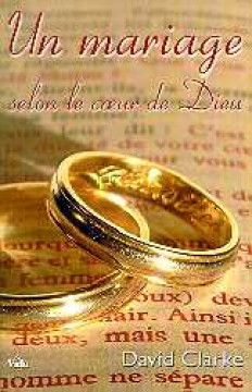 Un mariage selon le coeur de Dieu  - David Clarke