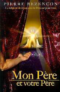 Mon P&egrave;re et votre P&egrave;re - Pierre Bezen&ccedil;on
