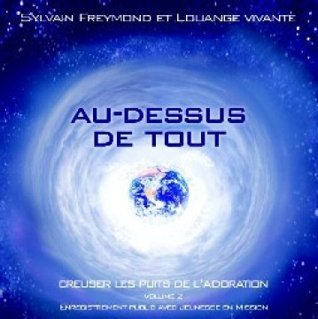 Au-dessus de tout - Sylvain Freymond et Louange vivante