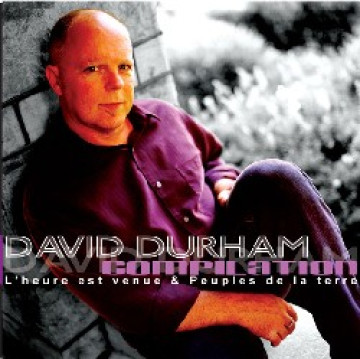 David Durham Compilation, L'heure est venue & Peuples de la terre - David Durham