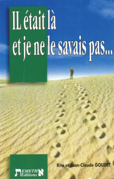 Il &eacute;tait l&agrave; et je ne le savais pas - Rita et Jean-Claude Goudet