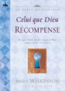 Celui que Dieu r&eacute;compense - Bruce Wilkinson