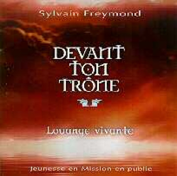 Devant Ton tr&ocirc;ne - Sylvain Freymond et Louange vivante
