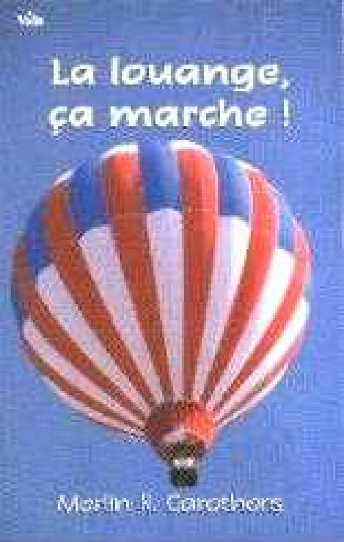 La louange, ça marche! - Merlin Carothers