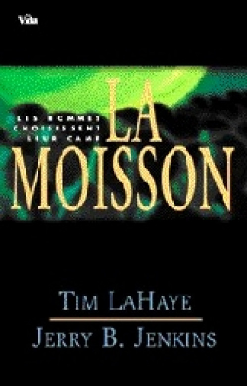 La Moisson / Les hommes choisissent leur camp (Tome 4) - Tim LaHaye et Jerry Jenkins