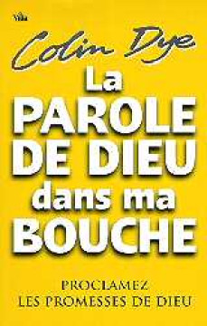 La parole de Dieu dans ma bouche - Colin Dye