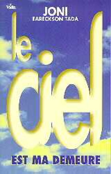 Le Ciel est ma demeure - Joni Tada Eareckson