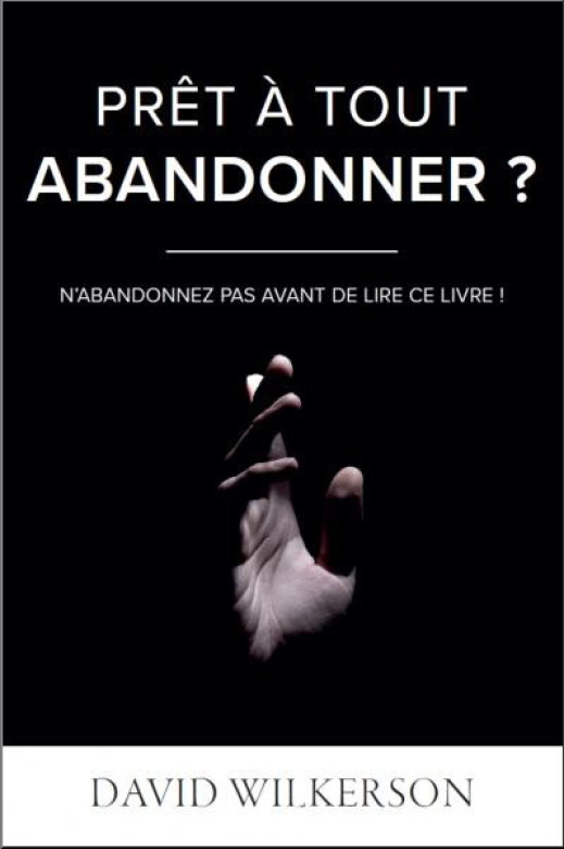 Prêt à tout abandonner - David Wilkerson